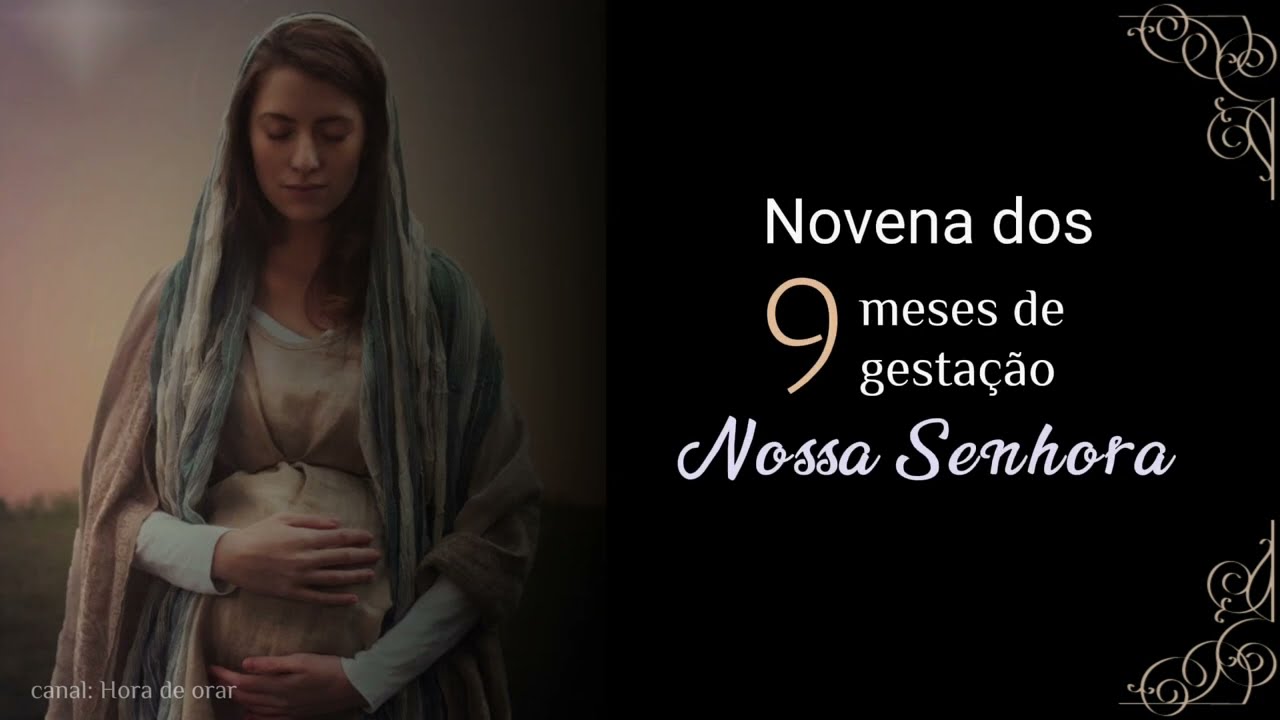 Novena 9 meses da gestação de Nossa Senhora - Hora de orar