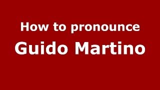 How to pronounce Guido Martino