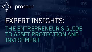 Expert Insights: The Entrepreneur's Guide to Growing & Protecting Your Assets
