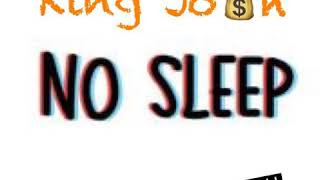 King Josh - " No Sleep " (Audio)