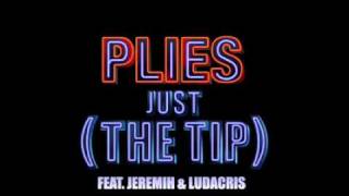 Plies feat. Ludacris &amp; Jeremih Just The Tip [New Song 2011]