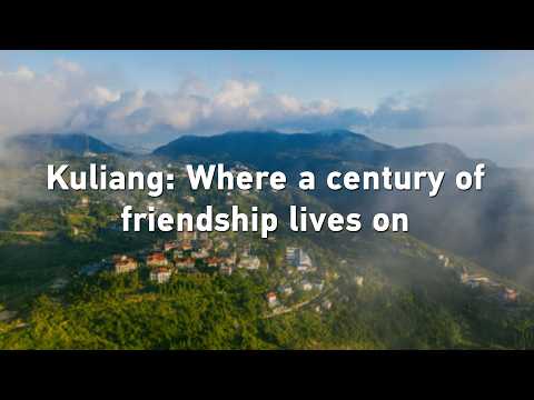 Kuliang （Guling鼓岭）: Where a century of friendship lives on