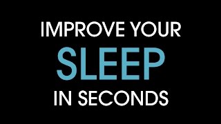 Improve your sleep in seconds