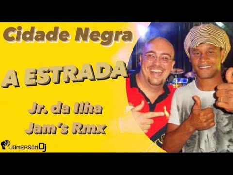 Cidade Negra - A Estrada [Jr da Ilha & Jam's Rmx]