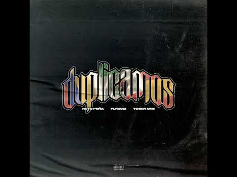 Flyboiz Duplicamos Ft. Toser One & Neto Peña (Previo)