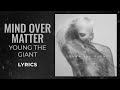 Young The Giant - Mind Over Matter (LYRICS) 