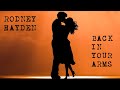 Rodney Hayden: Back In Your Arms - Country Music Love Song