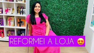 REFORMA DA LOJA 😍 PORQUÊ REFORMEI E TOUR COMPLETO ✨