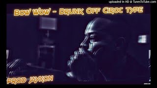 Bow Wow - Drunk Off Ciroc type beat.Prod JayXon