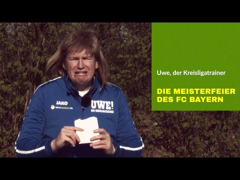 Uwe, der Kreisligatrainer - Über die Meisterfeier des FC Bayern München