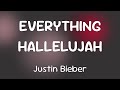 Justin Bieber - EVERYTHING HALLELUJAH  [Lyrics]
