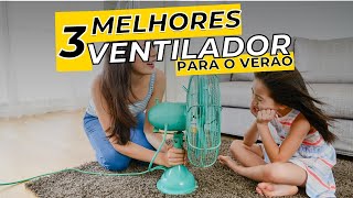Top 3 Ventiladores com Melhor Custo Benefício Para o Verão!