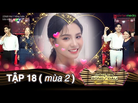 THÔNG GIA SONG ĐẤU TẬP 18 | Tranh cãi nảy lửa giữa cho NGƯỜI CŨ cơ hội hay nên yêu NGƯỜI MỚI