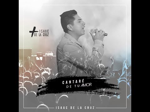 ISAAC DE LA CRUZ - Cantaré de tu amor (Danilo Montero) (Acústico)