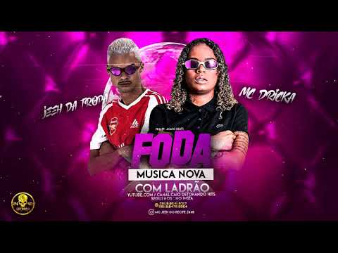 jeeh da tropa, feat mc dricka, musica foda com ladrão