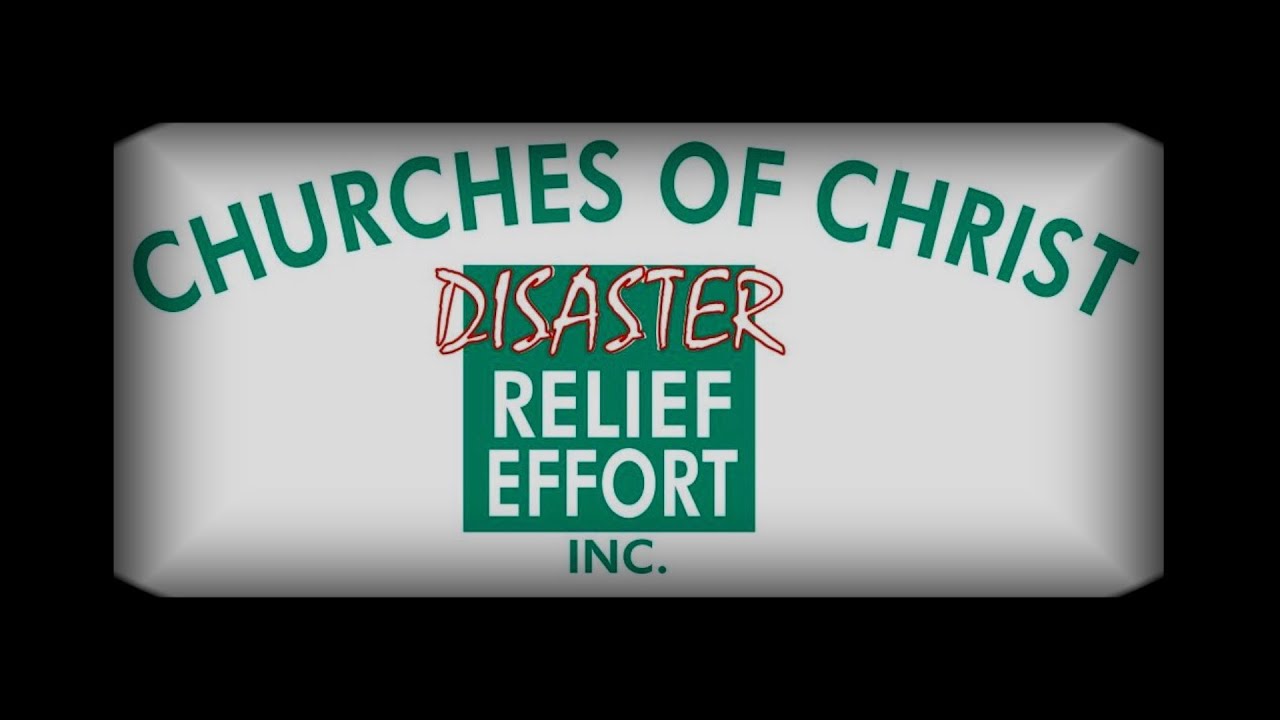 Churches of Christ Disaster Relief Effort, Inc. - Responding to Disasters