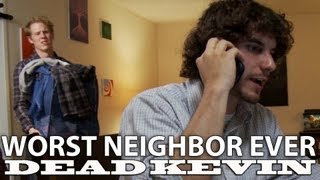 Dead Kevin - Worst Neighbor Ever