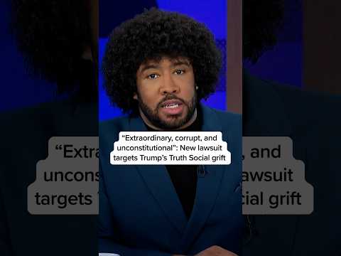 'Corrupt and unconstitutional': New lawsuit targets Trump's Truth Social grift