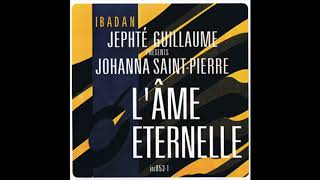 Jephté Guillaume, Johanna Saint-Pierre - L´Âme Éternelle (Main Vocal)  [Ibadan Records, IRC053]