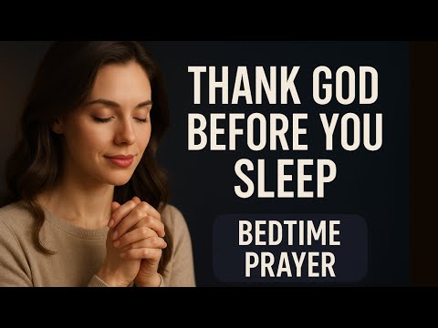 Thank You, God — A Powerful Night Prayer for Gratitude, Peace & Deep Rest | Bedtime Prayer