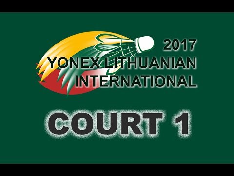 LBF . Yonex Lithuania international 2017 . Day 1 . Court 1