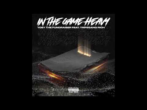 In The Game Heavy - Yoey The Fundraiser Ft. TrifeGang Rich