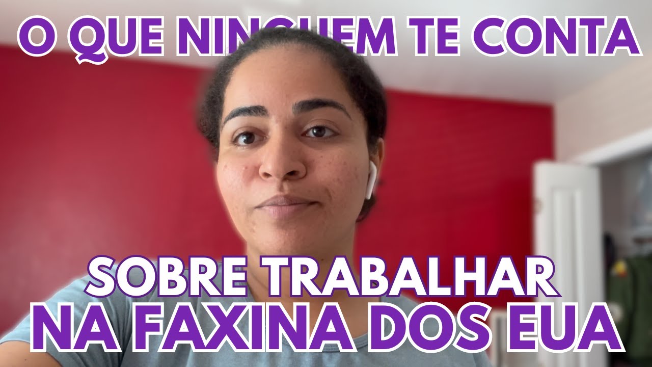 O QUE NINGUEM TE CONTA SOBRE TRABALHAR NA FAXINA DOS ESTADOS UNIDOS