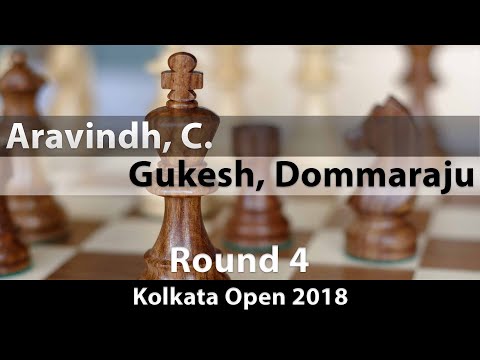 Aravindh, Chithambaram VR -- Gukesh, Dommaraju, Kolkata Open 2018, Round 4, 0-1