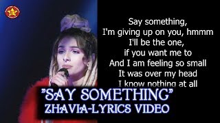 Zhavia &quot;Say Something&quot; Lyrics Video The Four Season 1 HQ audio (HD)