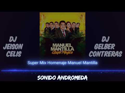Super Mix Homenaje Manuel Mantilla DJ JEISON CELIS - DJ GELERT CONTRERAS