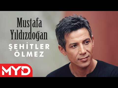 Şehitler Ölmez - Mustafa Yıldızdoğan