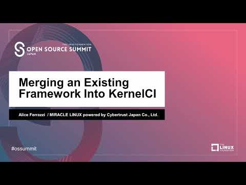 Merging an Existing Framework Into KernelCI -  Alice Ferrazzi