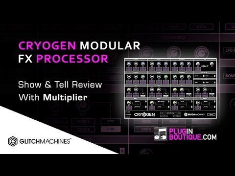 Cryogen Multi-Effect By Glitchmachines  - Show & Reveal With Multiplier