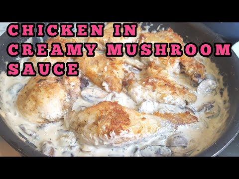 EASY CHICKEN IN CREAMY MUSHROOM SAUCE RECIPE