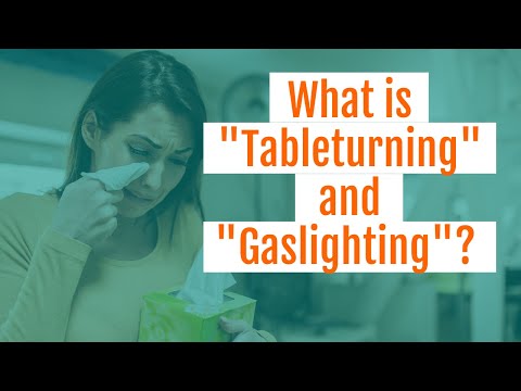 What is “Table-Turning” and “Gaslighting”