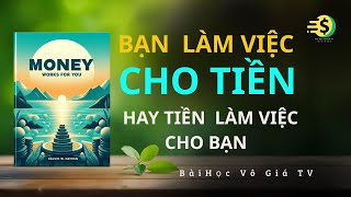 Bạn Đang Làm Việc Cho Tiền – Hay Tiền Đang Làm Việc Cho Bạn | Bài Học Vô Giá TV