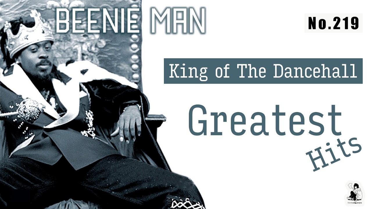 【No.219】Beenie man Greatest Hits | Reggae, Dancehall, Party Vibes | King of The Dancehall