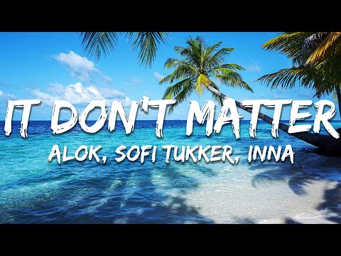 Alok, Sofi Tukker, INNA - It Don’t Matter (Lyrcis)