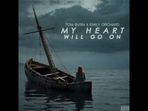 TOM BVRN - My Heart Will Go On (feat. Emily Orchard)