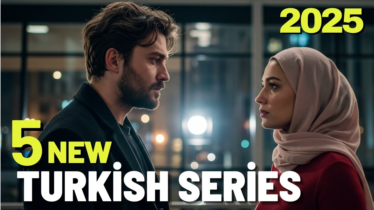 5 NEW TURKİSH SERİES 2025