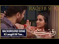 Raqeeb Se | Background Music with Best Scene !