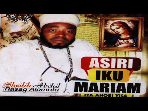 ASIRI IKU MARIAM - Sheikh Abdul Rasaq Alomota Latest Islamic Lecture 2017