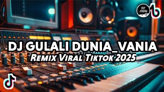 Download lagu DJ GULALI DUNIA_VANIA_REMIX VIRAL TIKTOK 2025 mp3 Download lagu DJ GULALI DUNIA_VANIA_REMIX VIRAL TIKTOK 2025 mp3