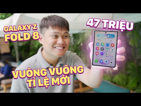 TRÊN TAY GALAXY Z FOLD 8 47 TRIỆU: GẬP VUÔNG TỈ LỆ MỚI