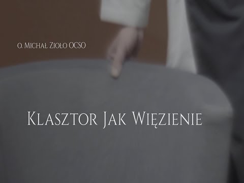 Klasztor jak więzienie [#3] o. Michał Zioło OCSO