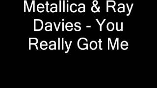 Metallica &amp; Ray Davies - You Really Got Me