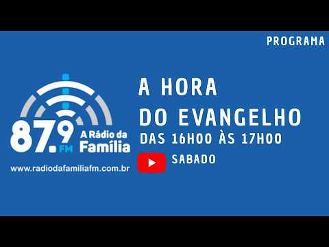 Rádio da Família: A Hora do Evangelho (25/07/2026)