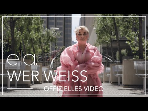 ela. - Wer Weiß ( Offizielles Video )