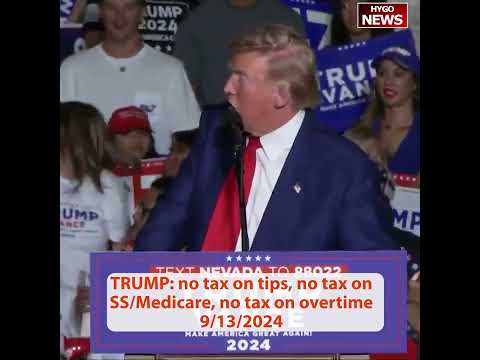 TRUMP: NOT LET CHINA/MEXICO SELL CARS INTO US. No tax on overtime, No tax on tips, no tax on SS/Medi