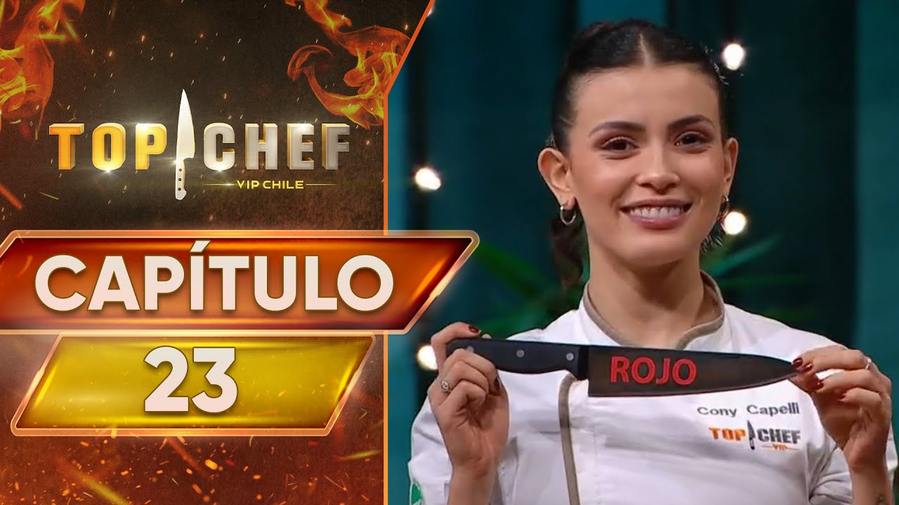 CAPÍTULO 23🔪👩‍🍳 TOP CHEF VIP CHILE | TEMP 2 🔥